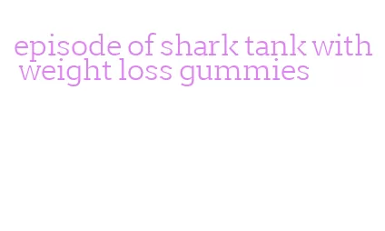 episode of shark tank with weight loss gummies