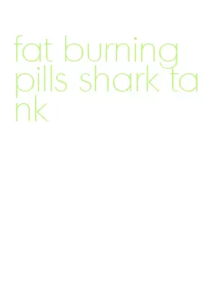 fat burning pills shark tank