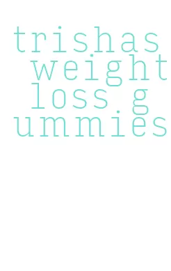 trishas weight loss gummies