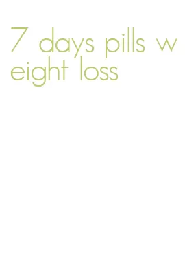 7 days pills weight loss