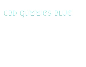 cbd gummies blue