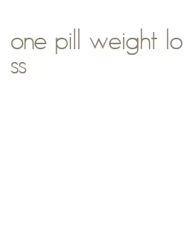 one pill weight loss