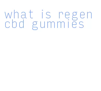 what is regen cbd gummies