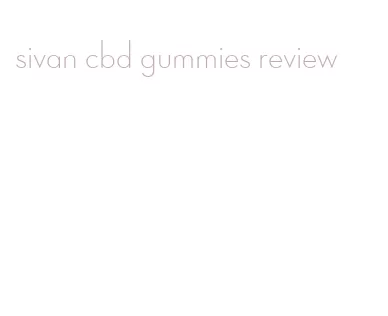 sivan cbd gummies review