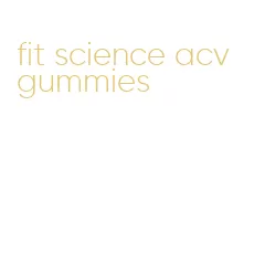 fit science acv gummies