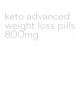 keto advanced weight loss pills 800mg