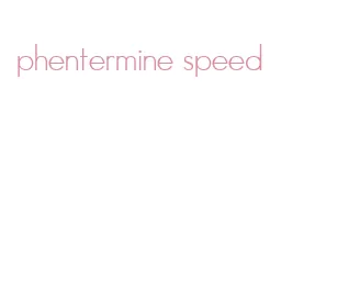 phentermine speed