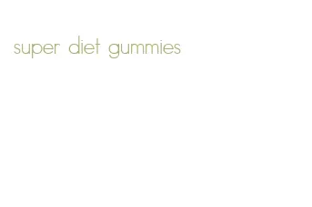 super diet gummies