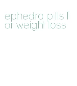 ephedra pills for weight loss