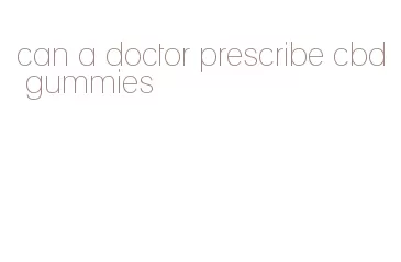 can a doctor prescribe cbd gummies