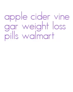 apple cider vinegar weight loss pills walmart