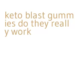 keto blast gummies do they really work