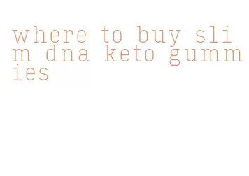 where to buy slim dna keto gummies