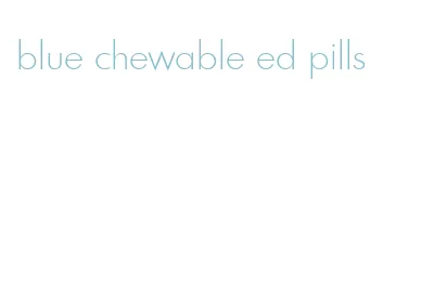 blue chewable ed pills