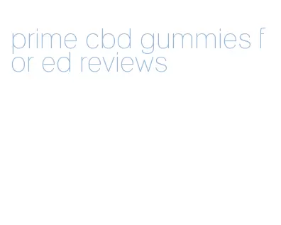 prime cbd gummies for ed reviews