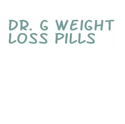 dr. g weight loss pills