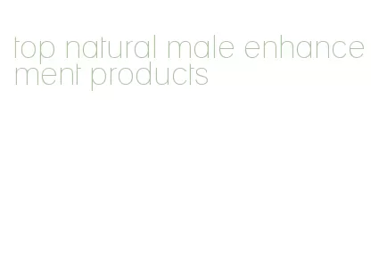 top natural male enhancement products