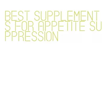 best supplements for appetite suppression