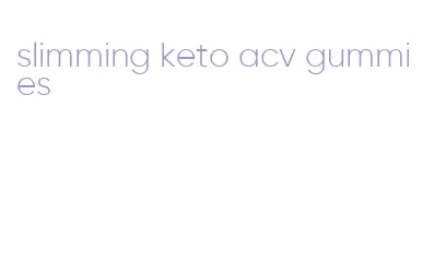 slimming keto acv gummies