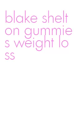 blake shelton gummies weight loss