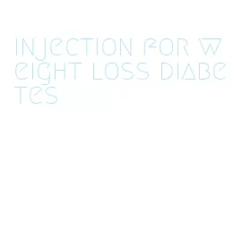 injection for weight loss diabetes