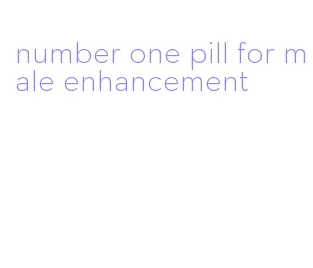 number one pill for male enhancement