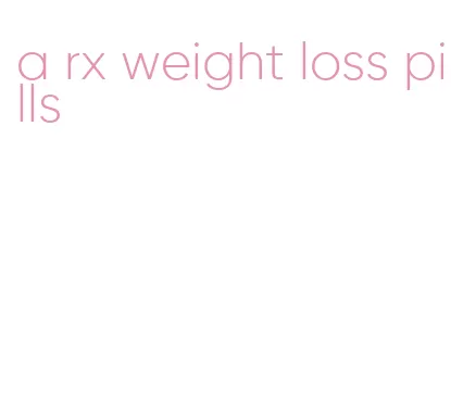 a rx weight loss pills