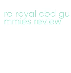 ra royal cbd gummies review