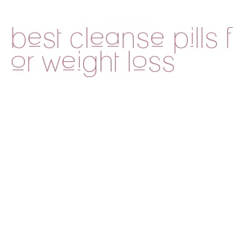 best cleanse pills for weight loss