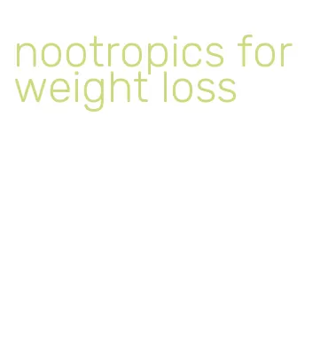 nootropics for weight loss