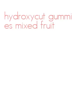 hydroxycut gummies mixed fruit