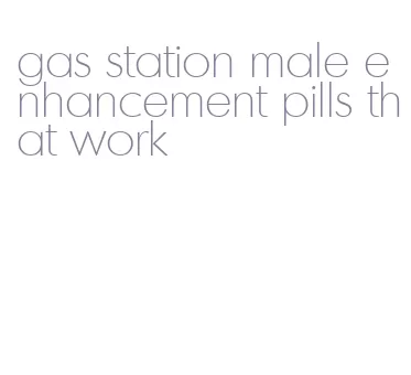 gas station male enhancement pills that work