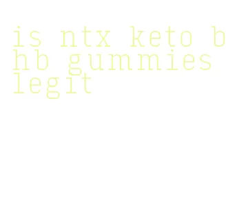 is ntx keto bhb gummies legit