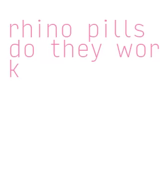 rhino pills do they work