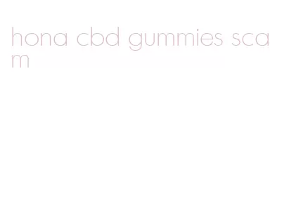 hona cbd gummies scam