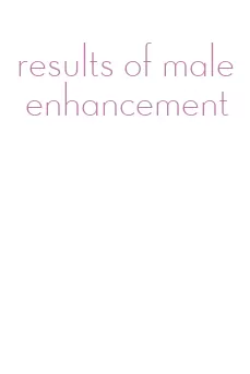 results of male enhancement