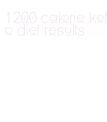 1200 calorie keto diet results