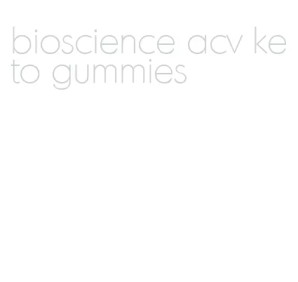 bioscience acv keto gummies