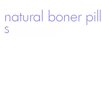 natural boner pills