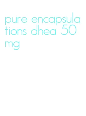 pure encapsulations dhea 50 mg