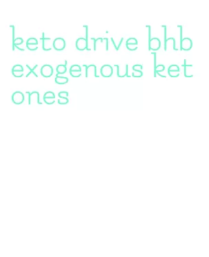 keto drive bhb exogenous ketones