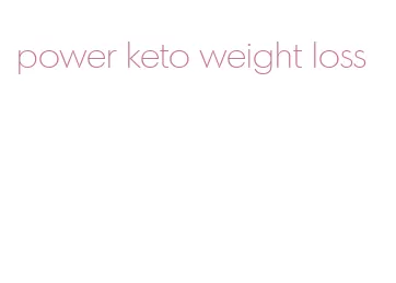 power keto weight loss