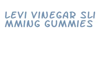 levi vinegar slimming gummies