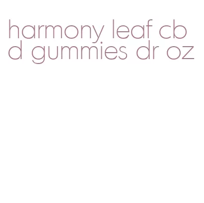 harmony leaf cbd gummies dr oz