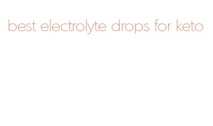 best electrolyte drops for keto