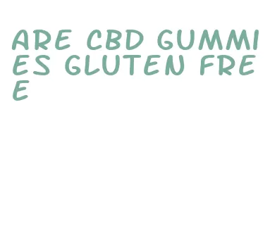 are cbd gummies gluten free