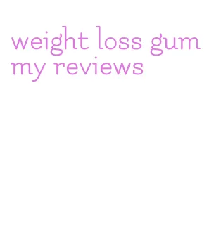 weight loss gummy reviews