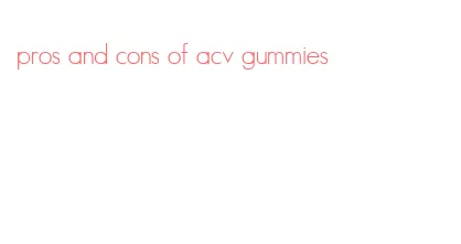 pros and cons of acv gummies