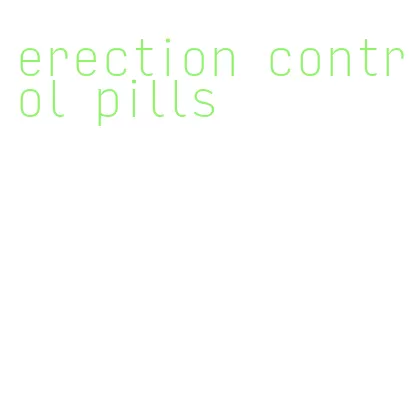 erection control pills