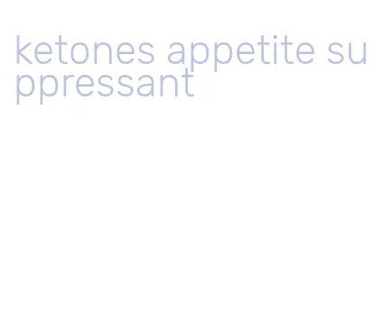 ketones appetite suppressant